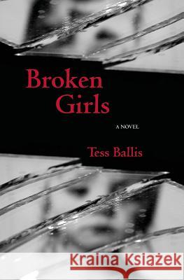 Broken Girls Tess Ballis 9780692735299 Tess Ballis