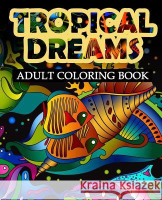Tropical Dreams: Adult Coloring Book Blue Diamonds Coloring Easton Gray 9780692735329 Blue Diamonds Coloring