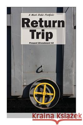 Return Trip Mark Dahle 9780692736241 Mark Dahle Portfolios