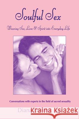 Soulful Sex: Weaving Sex, Love and Spirit into Everyday Life Owens, Diana 9780692736814 Lovingway