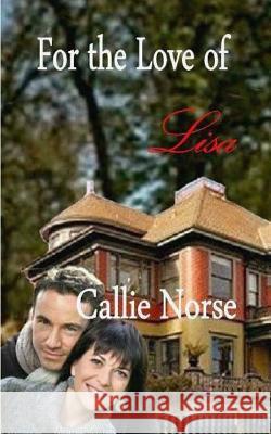 For the Love of Lisa Callie Norse 9780692739778 Carafe Publishing