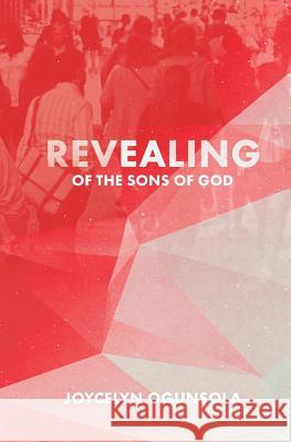 Revealing of The Sons of God Ogunsola, Joycelyn 9780692740767