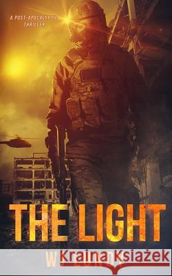 The Light: The Invasion Trilogy Book 3 Wj Lundy 9780692741771 Phalanx Press