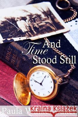 And Time Stood Still Paula D. Walke 9780692742204 Not Avail