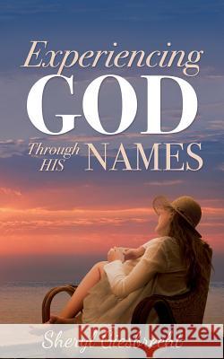Experiencing God Through His Names Sheryl Giesbrecht 9780692743010
