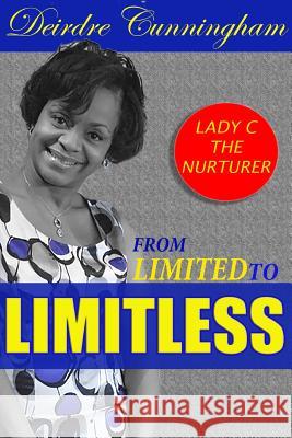 From Limited To Limitless Cunningham, Deirdre 9780692743188 Jabez Books