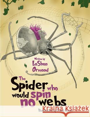 The Spider Who Would Spin No Webs Lashon Ormond 9780692744604 Read to Me Please!