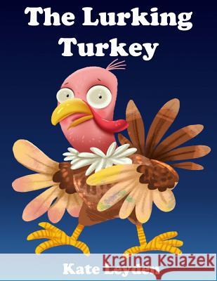 The Lurking Turkey Kate Leyden 9780692745113 Eleven Eleven Publishing