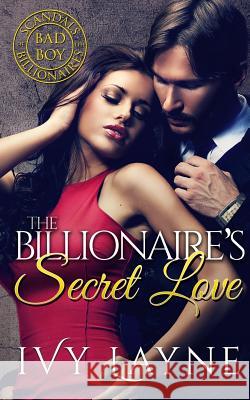 The Billionaire's Secret Love Ivy Layne Alexa Wilder Jacqueline Sweet 9780692745434 Ginger Quill Press