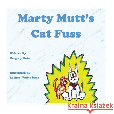 Marty Mutts Cat Fuss Gregory T. Mata Racheal White-Mata 9780692745946 Little Radicals Publishing