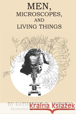 Men, Microscopes, and Living Things Katherine B. Shippen Anthony Ravielli 9780692746158 Living Library Press