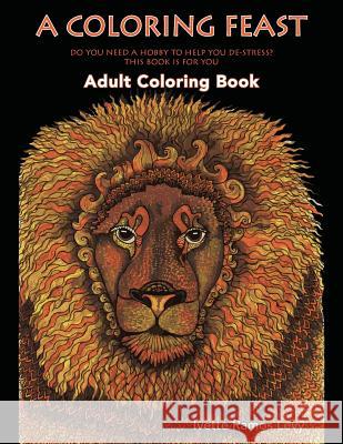 A Coloring Feast: Adult Coloring Book Ivette Ramos Levy Ivette Ramos Levy 9780692746851