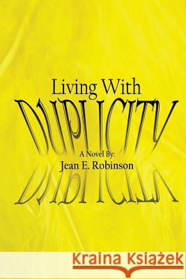 Living With Duplicity Robinson, Jean E. 9780692747193 Sunshine Solutions