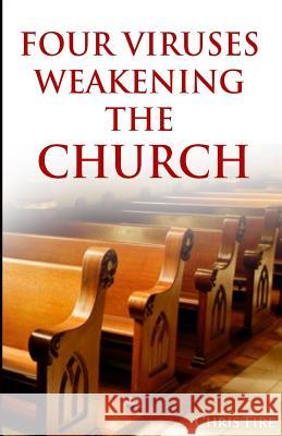 Four viruses weakening the church Fire, Chris 9780692747209