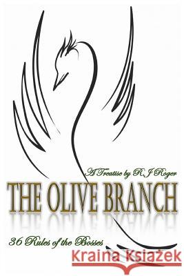 The Olive Branch: 36 Rules of the Bosses - A Treatise R J Roger (Bachelor of Science in Busine   9780692748497 Roger J. Rudolph