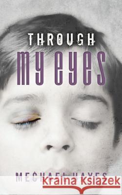 Through My Eyes Mechael Hayes 9780692748596 de'Angelo Hayes