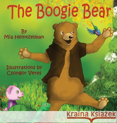 The Boogie Bear Mia L. Heintzelman Csongor Veres 9780692748909 MIA L. Heintzelman