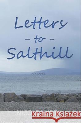 Letters to Salthill: An American Teenager's Journey to Find Home Nicole Wirth 9780692749074 Nicole Wirth