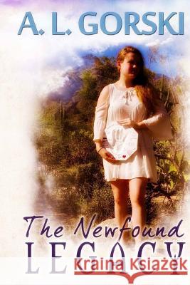 The Newfound Legacy A. L. Gorski 9780692749142 Ibbilane Press