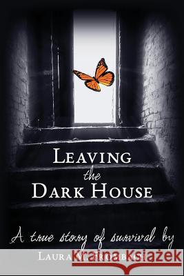 Leaving the Dark House Laura Frombach 9780692749319 Laura Frombach