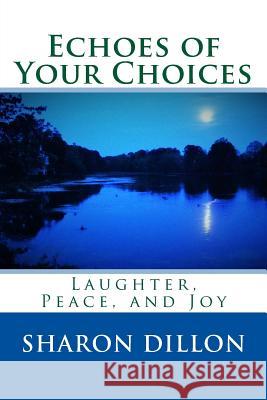 Echoes of Your Choices Sharon Dillon 9780692750360