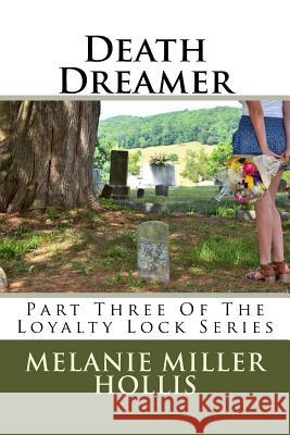 Death Dreamer: Part Three Of The Loyalty Lock Series Hollis, Melanie Miller 9780692751435 Melanie Miller Hollis