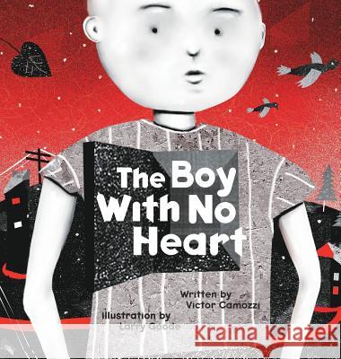 The Boy with No Heart Victor Camozzi Larry Goode 9780692751763 Victor Camozzi