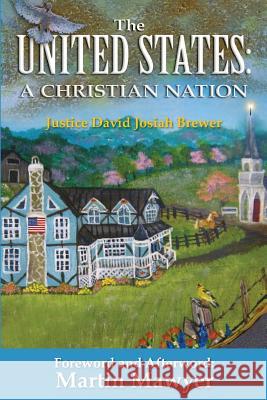 The United States: A Christian Nation David Josiah Brewer Martin Mawyer 9780692752609