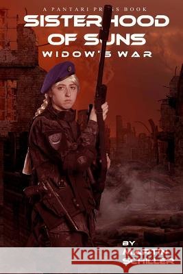 Sisterhood of Suns: Widow's War Martin Schiller 9780692753637 Pantari Press