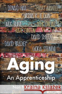 Aging: An Apprenticeship Nan Narboe 9780692753996 Red Notebook Press