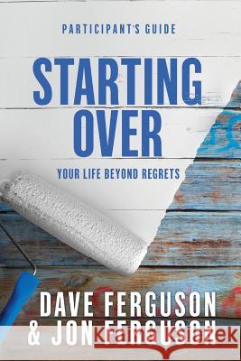 Starting Over Participants Guide Dave Ferguson, Jon Ferguson 9780692755822 Big Idea Resources