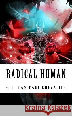 Radical Human: The Anthology Gui Jean-Paul Chevalier Andre Leif Kivijarvi Jayda Transon 9780692756607 GUI Chevalier