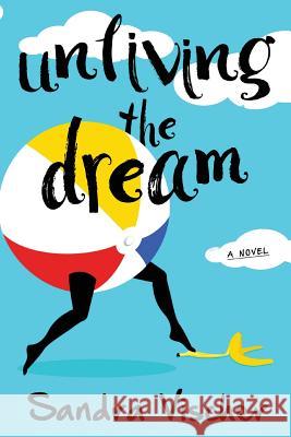 Unliving the Dream Sandra Vischer 9780692759554
