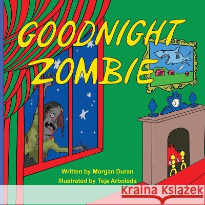 Goodnight Zombie Barbara Wilso Teja Arboleda 9780692760192