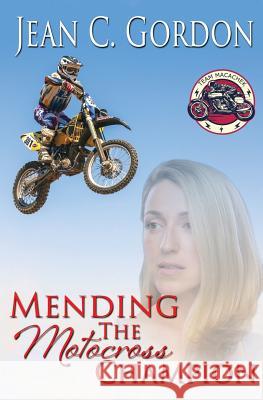 Mending the Motocross Champion Jean C. Gordon 9780692765807