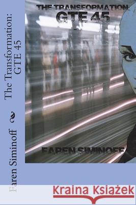The Transformation: GTE 45 Faren Siminoff 9780692766101