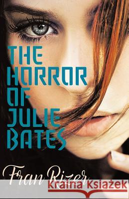 The HORROR of JULIE BATES Rizer, Fran 9780692766170