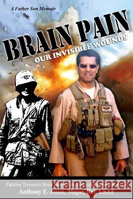 Brain Pain: Our Invisible Wounds Anthony Elton Jones 9780692768624