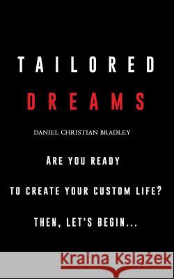 Tailored Dreams Daniel Christian Bradley 9780692768754