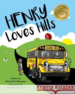 Henry Loves Hills Patrick E. Brennan Daniel G. Butler 9780692768822