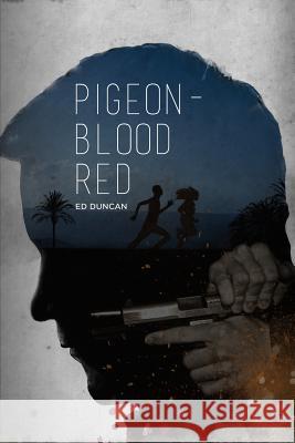 Pigeon-Blood Red Ed Duncan 9780692769478 Ed E. Duncan