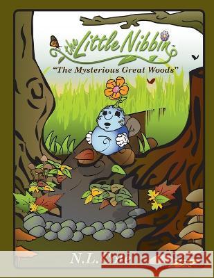 The Little Nibbin: The Mysterious Great Woods N L Cole Nathan L Cole  9780692770405