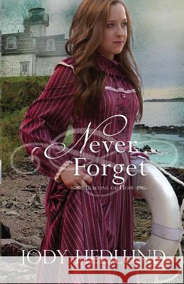 Never Forget Jody Hedlund 9780692770870 Northern Lights Press