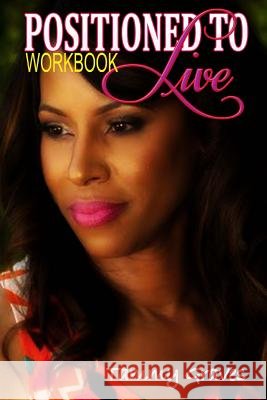 Positioned To Live Workbook Graves, Tammy 9780692771341