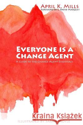 Everyone is a Change Agent: A Guide to the Change Agent Essentials Moyle, Sarah 9780692772140