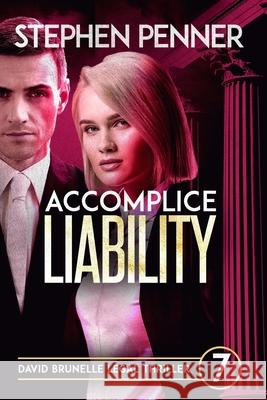 Accomplice Liability: David Brunelle Legal Thriller #7 Stephen Penner 9780692773147