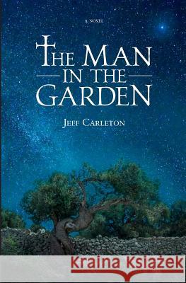 The Man in the Garden Jeff Carleton 9780692773468 Jeffrey Carleton