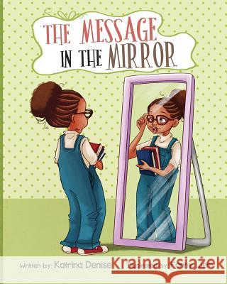 The Message in The Mirror Denise, Katrina 9780692775417 Katrina Denise