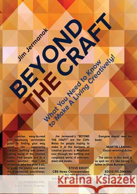 Beyond the Craft: What You Need To Know To Make A Living Creatively! Jermanok, Jim 9780692775769 Command Performance Publishing