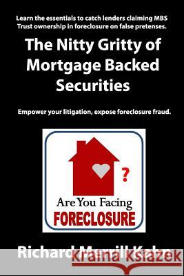 The Nitty Gritty of Mortgage Backed Securities Richard M. Kahn 9780692776247